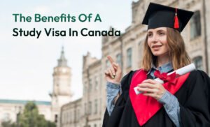 The Benefits of a Study Visa in Canada